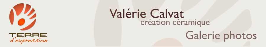 Valérie Calvat - Création céramique - Grès et porcelaine